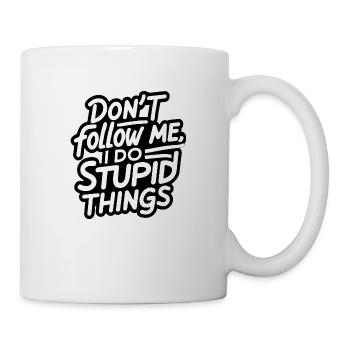Don t Follow Me I Do Stupid Things White - Mug - white - Right