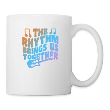 The Rhythm Brings Us Together - Tasse - Weiß - Rechts