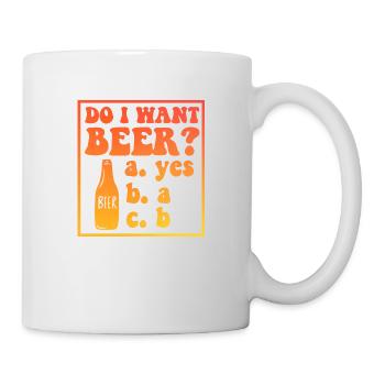 I Want Beer Funny - Tasse - Weiß - Rechts