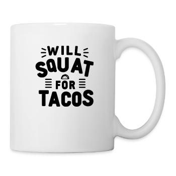 Will Squat for Tacos - Lustiges Design - Tasse - Weiß - Rechts