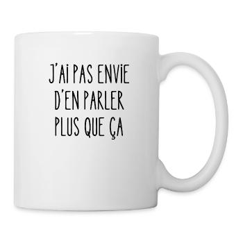 j'ai pas envie d'en parler plus que ça - Mug blanc - blanc - Droite
