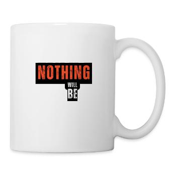 Nein, nichts wird bleiben, SAG NEIN - Tasse - Weiß - Rechts