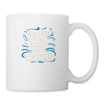 Aus dem Weg, ich muss aufs Wasser - Tasse - Weiß - Rechts