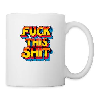 Fuck This Shit - No Chill, No Filter - Mug - white - Right