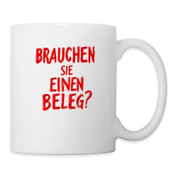 Brauchen Sie einen Beleg? - rot - Tasse - Weiß - Rechts