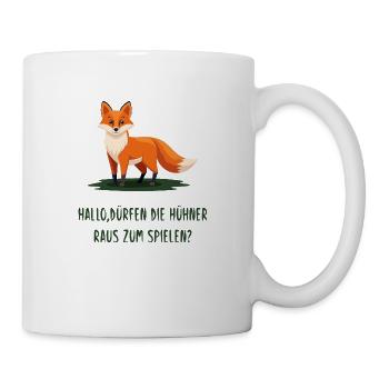 Hallo, dürfen die Hühner raus zum spielen? Fuchs - Tasse - Weiß - Rechts