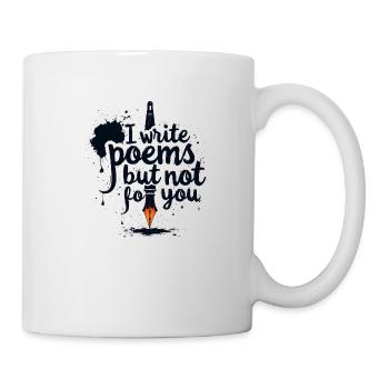 Poetry Poets Poems I Write Poems but not for u - Mug - white - Right