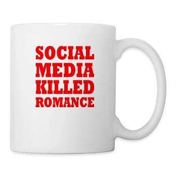 social media killed romance - Tasse - Weiß - Rechts