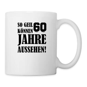 So Geil können 60 Jahre aussehen - Tasse - Weiß - Rechts