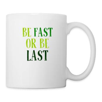 Be fast or be last - Sei schnell oder sei Letzter - Mug - white - Right
