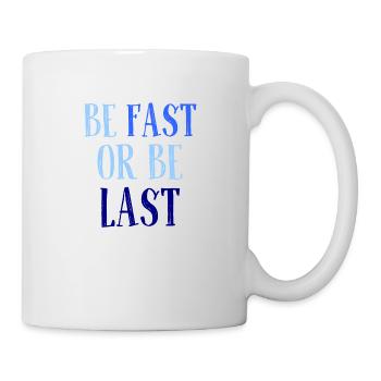 Be fast or be last - Sei schnell oder sei Letzter - Mug - white - Right