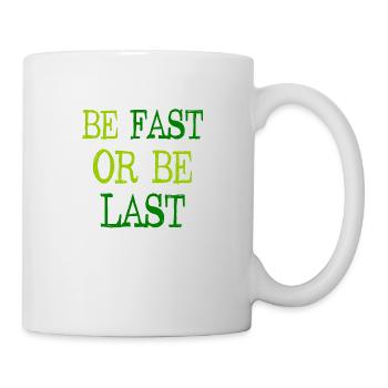 Be fast or be last - Sei schnell oder sei Letzter - Mug - white - Right