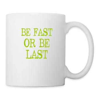 Be fast or be last - Sei schnell oder sei Letzter - Mug - white - Right
