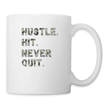 Huste. Hit. Never Quit. - Tasse - Weiß - Rechts