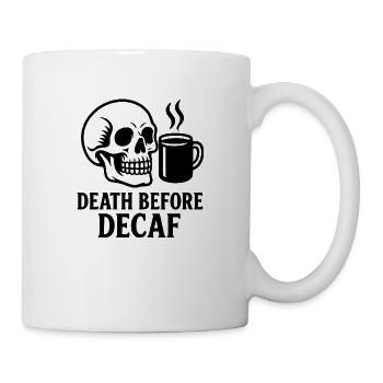 Death Before Decaf Skull, Coffee, Caffeine, Funny - Mug - white - Right