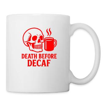 Tod Vor Entkoffeiniertem Schädel, Kaffee, Koffein, Lustig - Tasse - Weiß - Rechts