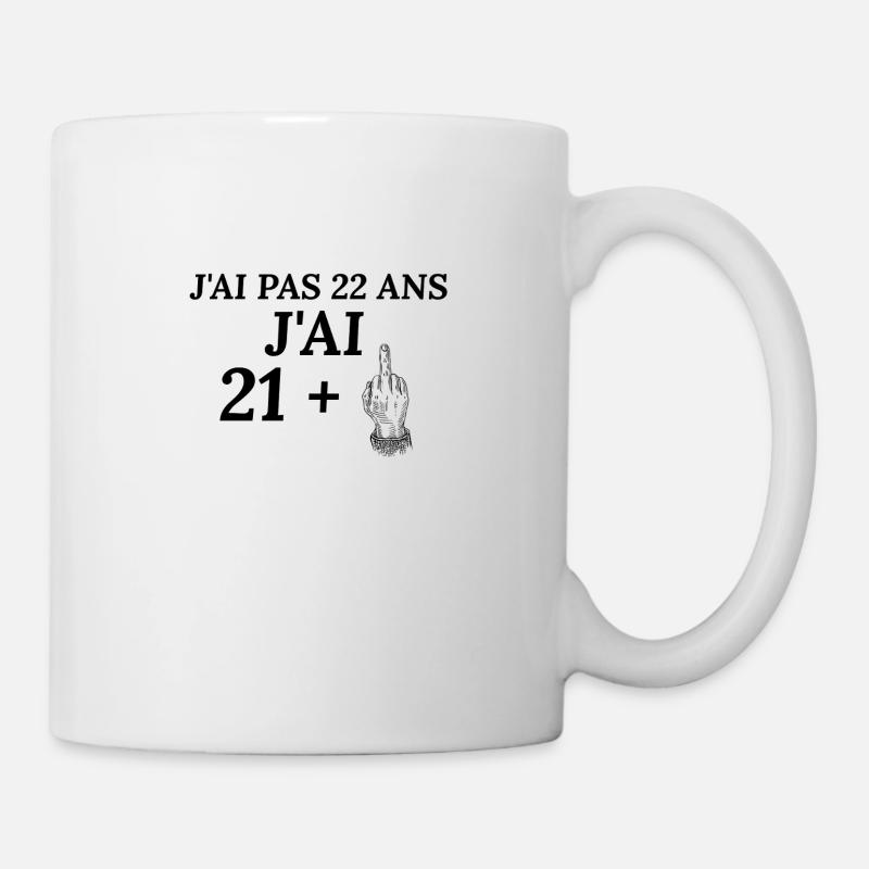 Anniversaire 22 ans . J'ai pas 22 ans j'ai 21+ - Mug blanc - blanc