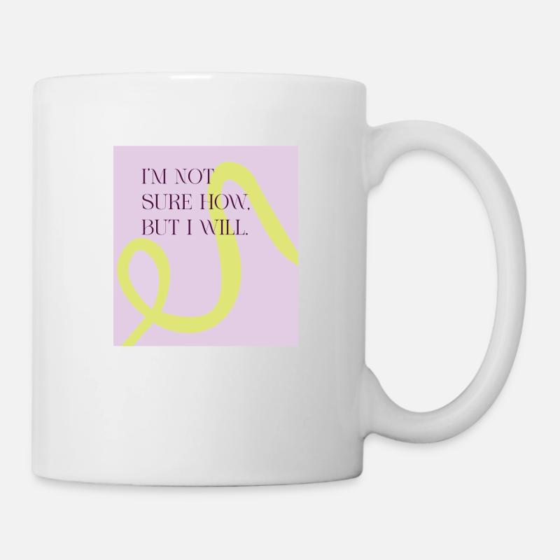 I'm not sure how, but I will - Mug - white
