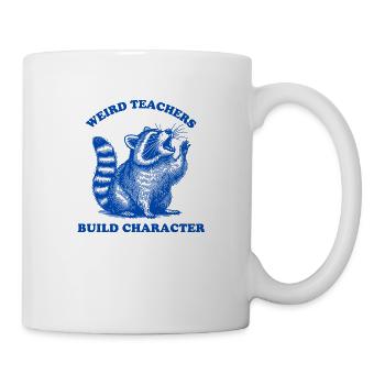 Weird Teachers Build Character Shirt Raccoon - Tasse - Weiß - Rechts