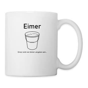 Eimer keine Idioten - Tasse - Weiß - Rechts