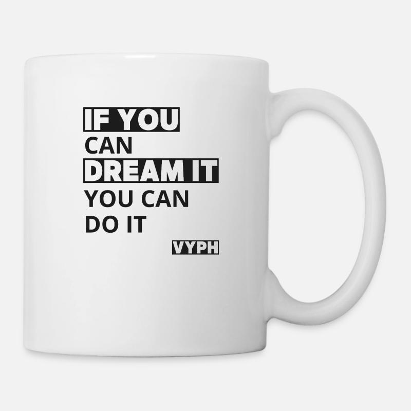 If you Dream it - You can do it - Tasse - Weiß