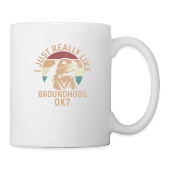 I Just Really Like Groundhogs, Ok? Animal Rodent - Mug - white - Right