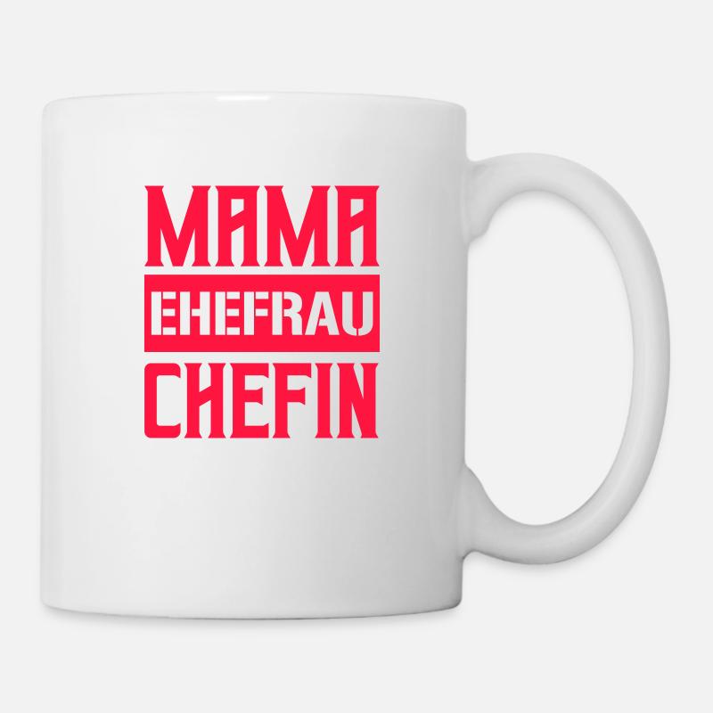 mama ehefrau chefin - Tasse - Weiß