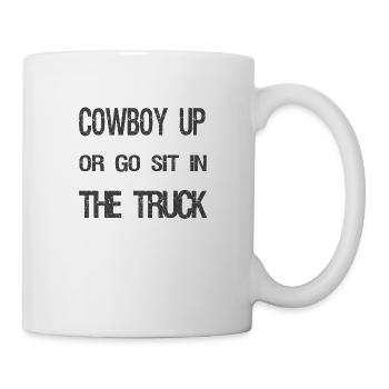 Cowboy Up or go sit in the Truck - Mug - white - Right