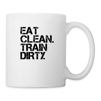 Eat Clean. Train Dirty. - Tasse - Weiß - Rechts