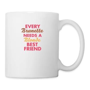 every brunette needs a blonde best friend - Mug - white - Right