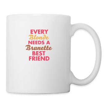 every blonde needs a brunette best friend - Mug - white - Right