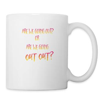 are we going out out? - Mug - white - Right