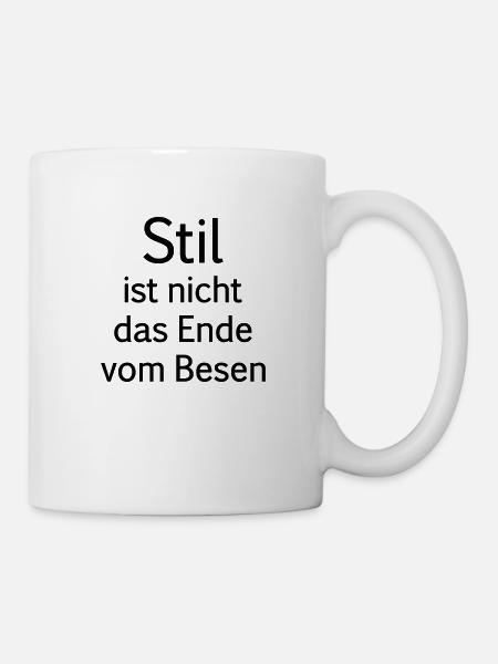 Stil ist nicht das Ende vom Besen - Tasse - Weiß