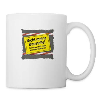 Nicht meine Baustelle - Tasse - Weiß - Rechts