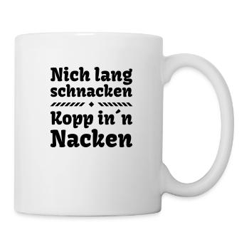 nich lang schnacken Kopp in Nacken Party Feier - Tasse - Weiß - Rechts