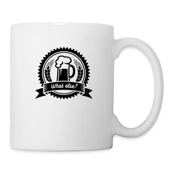 Bier - what else? (badge) - Tasse - Weiß - Rechts