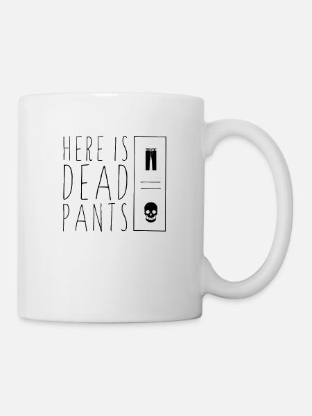 Dead Pants - Tasse - Weiß