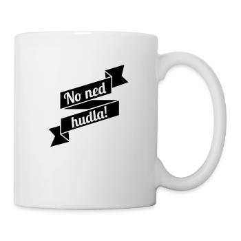 No ned hudla! - Tasse - Weiß - Rechts