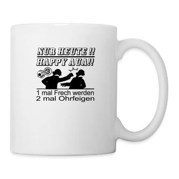 Nur Heute Happy Aua 1mal Frech werden... - Tasse - Weiß - Rechts