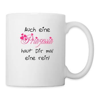 Auch eine Prinzessin haut Dir mal eine rein - Tasse - Weiß - Rechts