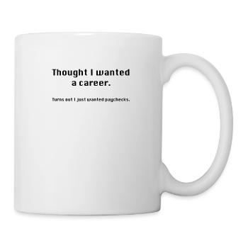 Toujours pensé que vous vouliez une carrière? - Mug blanc - blanc - Droite