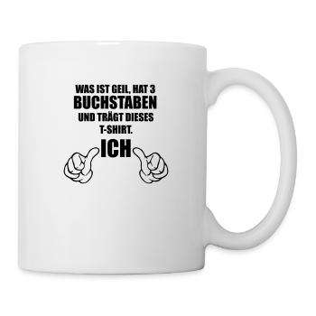 Geil mit 3 Buchstabe Ich - Tasse - Weiß - Rechts