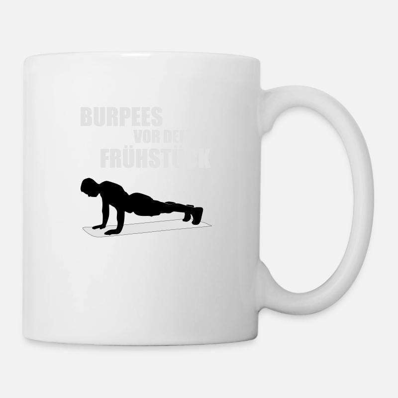 Burpees vor dem Frühstück - Tasse - Weiß