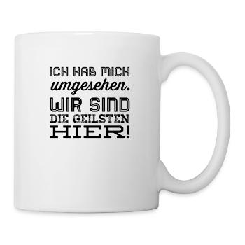 wir sind die geilsten hier - Tasse - Weiß - Rechts