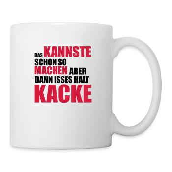 Das kannste schon so machen aber dann ist es halt - Tasse - Weiß - Rechts