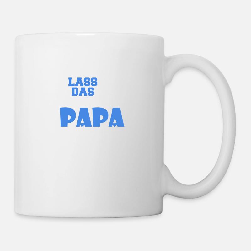 Lass das mal den Papa machen - Tasse - Weiß
