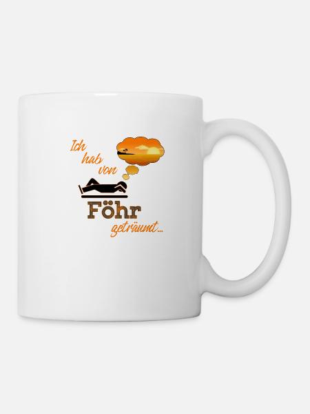Ich habe von Föhr Foehr geträumt - Tasse - Weiß