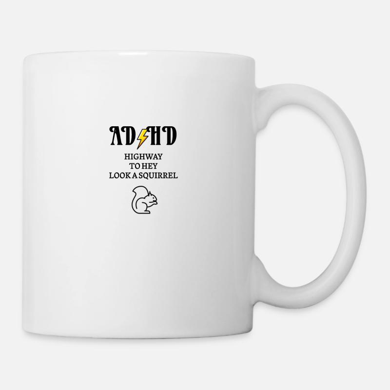 ADHD Highway to hey look a squirrel - Mug - white