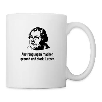 Luther: Anstrengungen machen gesund und stark.... - Tasse - Weiß - Rechts