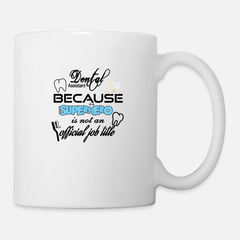 Dental Assistant because Superhero is not a job - Mug - white